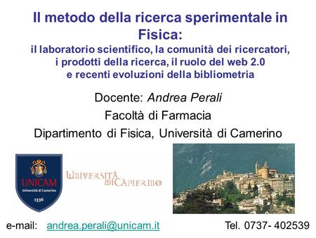 Il metodo della ricerca sperimentale in Fisica: il laboratorio scientifico, la comunità dei ricercatori, i prodotti della ricerca, il ruolo del web 2.0.