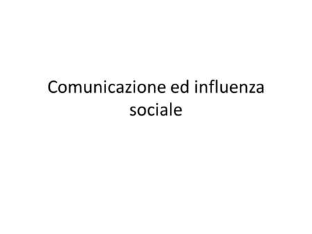 Comunicazione ed influenza sociale