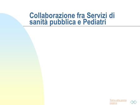 Torna alla prima pagina Collaborazione fra Servizi di sanità pubblica e Pediatri.