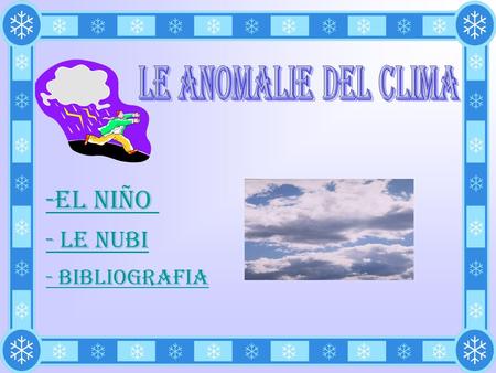 LE ANOMALIE DEL CLIMA -EL NIÑO - Le nubi - bibliografia.