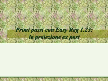 Primi passi con Easy Reg 1.23: la proiezione ex post.