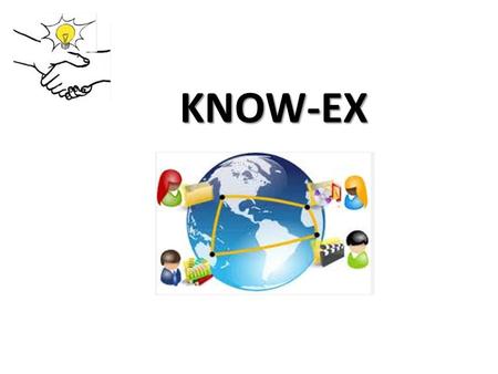 KNOW-EX. KNOW-EX Acquisire conoscenza (corsi, seminari ecc.) puo costare davvero tanti soldi!! KNOW-EX, ti permette di raggiungere lo stesso rislultato.