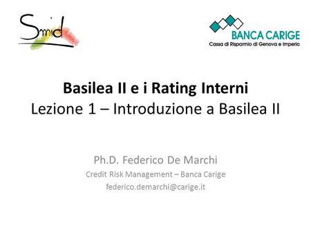 Basilea II e i Rating Interni Lezione 1 – Introduzione a Basilea II