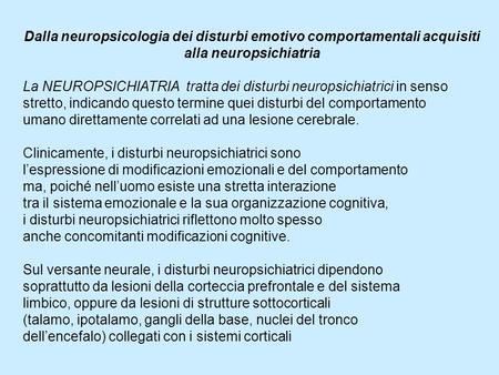 La NEUROPSICHIATRIA  tratta dei disturbi neuropsichiatrici in senso