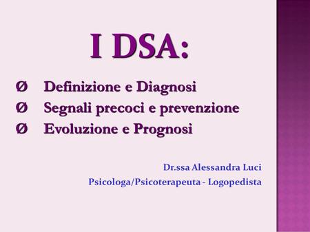 I DSA: Ø Definizione e Diagnosi Ø Segnali precoci e prevenzione