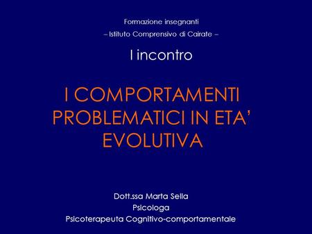 I COMPORTAMENTI PROBLEMATICI IN ETA’ EVOLUTIVA