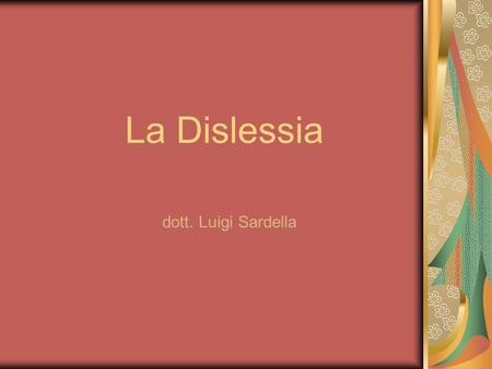 La Dislessia dott. Luigi Sardella.