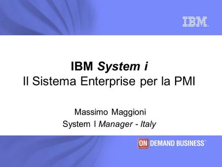 IBM System i Il Sistema Enterprise per la PMI