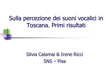 Sulla percezione dei suoni vocalici in Toscana. Primi risultati