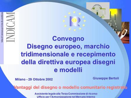 Convegno Disegno europeo, marchio tridimensionale e recepimento della direttiva europea disegni e modelli Giuseppe Bertoli Milano - 29 Ottobre 2002 Vantaggi.