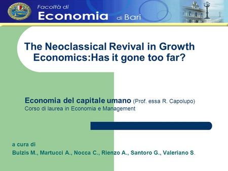 The Neoclassical Revival in Growth Economics:Has it gone too far? a cura di Bulzis M., Martucci A., Nocca C., Rienzo A., Santoro G., Valeriano S. Economia.