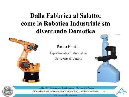 Workshop Utenza Debole, IRST (Povo, TN), 10 Dicembre 2003 ALTAIR -- Dipartimento di Informatica – Università di Verona