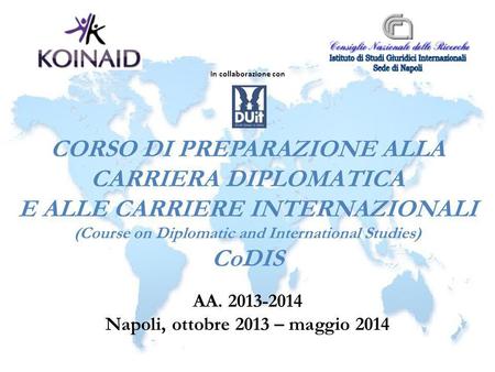 In collaborazione con CORSO DI PREPARAZIONE ALLA CARRIERA DIPLOMATICA E ALLE CARRIERE INTERNAZIONALI (Course on Diplomatic and International Studies)