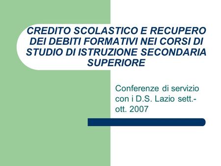 Conferenze di servizio con i D.S. Lazio sett.- ott. 2007