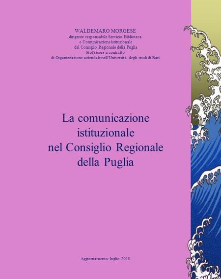 WALDEMARO MORGESE dirigente responsabile Servizio Biblioteca e Comunicazione istituzionale del Consiglio Regionale della Puglia Professore a contratto.