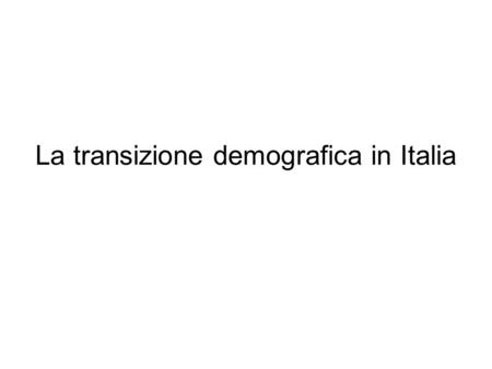 La transizione demografica in Italia