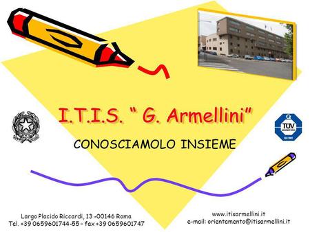 I.T.I.S. “ G. Armellini” CONOSCIAMOLO INSIEME