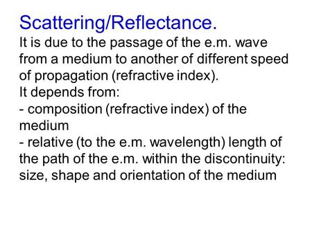 Scattering/Reflectance. It is due to the passage of the e. m