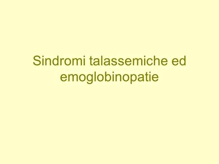 Sindromi talassemiche ed emoglobinopatie