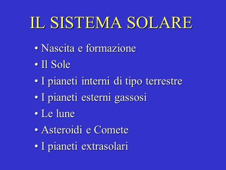 IL SISTEMA SOLARE Nascita e formazione Il Sole