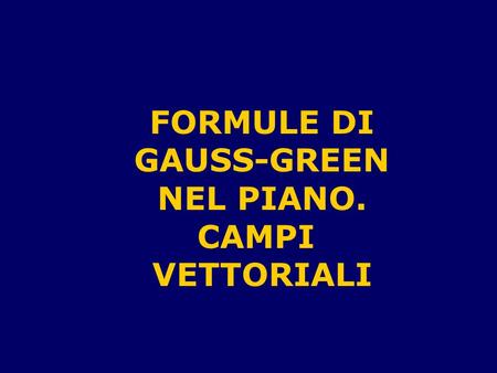 FORMULE DI GAUSS-GREEN NEL PIANO.