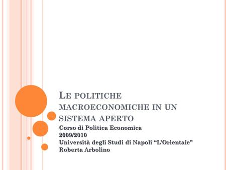 Le politiche macroeconomiche in un sistema aperto