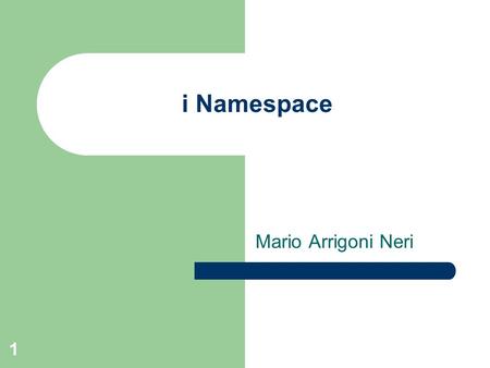 I Namespace Mario Arrigoni Neri.