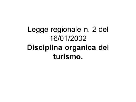 Legge regionale n. 2 del 16/01/2002 Disciplina organica del turismo.