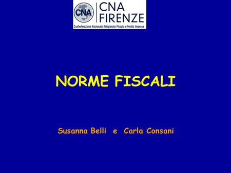 NORME FISCALI Susanna Belli e Carla Consani.