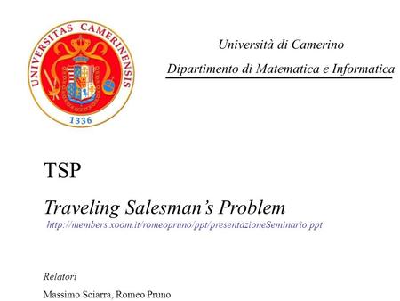 TSP Traveling Salesman’s Problem Università di Camerino