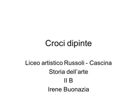Liceo artistico Russoli - Cascina Storia dell’arte II B Irene Buonazia