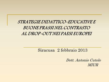 Siracusa 2 febbraio 2013 Dott. Antonio Cutolo MIUR