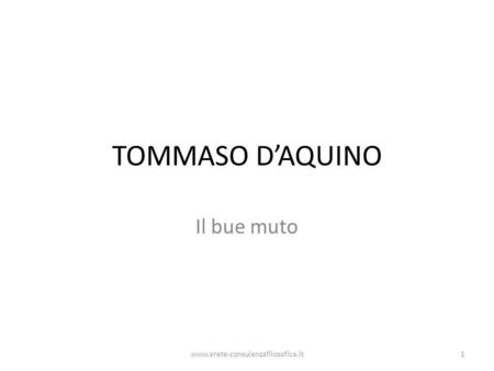TOMMASO D’AQUINO Il bue muto www.arete-consulenzafilosofica.it.