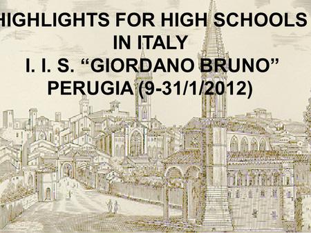 HIGHLIGHTS FOR HIGH SCHOOLS IN ITALY