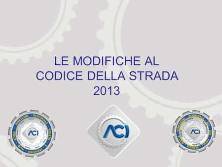 LE MODIFICHE AL CODICE DELLA STRADA 2013