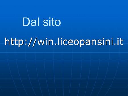 Dal sito http://win.liceopansini.it.