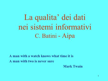 La qualita’ dei dati nei sistemi informativi C. Batini - Aipa