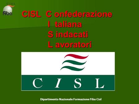 CISL C onfederazione I taliana S indacati L avoratori