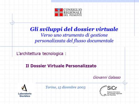 Gli sviluppi del dossier virtuale Verso uno strumento di gestione personalizzata del flusso documentale Larchitettura tecnologica : Il Dossier Virtuale.