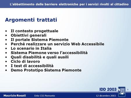 0 Labbattimento delle barriere elettroniche per i servizi al cittadino Maurizio Rosati CSI Piemonte.