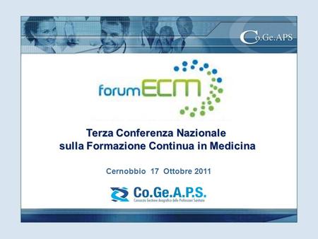 Terza Conferenza Nazionale sulla Formazione Continua in Medicina Cernobbio 17 Ottobre 2011.