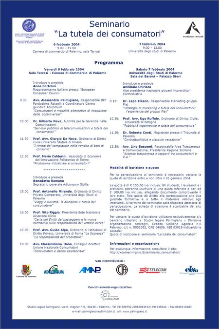 Seminario La tutela dei consumatori Fondazione Rosselli Con il contributo di : 7 febbraio 2004 9.00 – 13.00 Università degli studi di Palermo 6 febbraio.