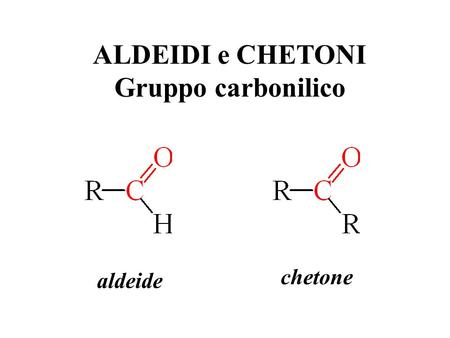 ALDEIDI e CHETONI Gruppo carbonilico