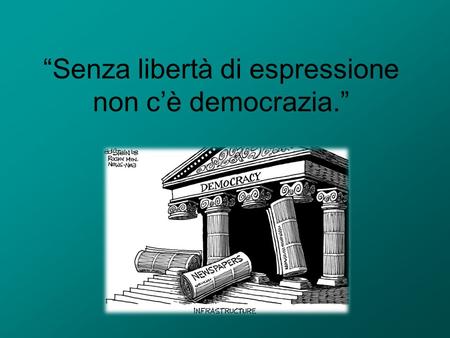 “Senza libertà di espressione non c’è democrazia.”