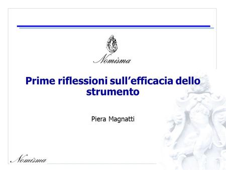 Prime riflessioni sullefficacia dello strumento Piera Magnatti.