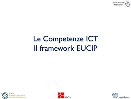 Le Competenze ICT Il framework EUCIP