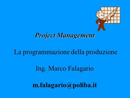Project Management La programmazione della produzione Ing