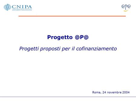 Progetto Progetti proposti per il cofinanziamento Roma, 24 novembre 2004.