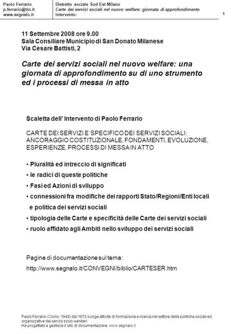 11 Settembre 2008 ore 9.00 Sala Consiliare Municipio di San Donato Milanese Via Cesare Battisti, 2 Carte dei servizi sociali nel nuovo welfare: una giornata.