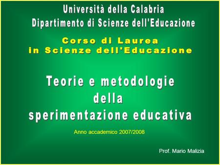Prof. Mario Malizia Anno accademico 2007/2008 - Sviluppo della Formazione - Listruzione, leducazione, la mediazione educativa - educatore e contesti.